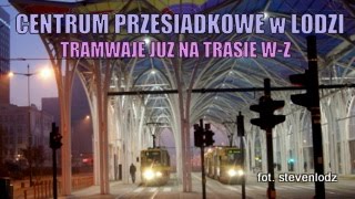 Trasa WZ Łódź  Centrum Przesiadkowe  Tramwaje już na trasie ᴴᴰ [upl. by Shepp]