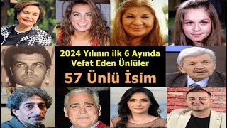 2024 Yılının ilk 6 Ayında Vefat Eden Ünlüler  Kaç Yaşında ve Neden Vefat Ettiler  57 Ünlü İsim [upl. by Amersham]