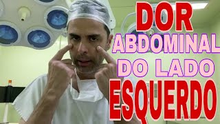 Dor abdominal do lado esquerdo [upl. by Barney672]