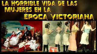 ¿Cómo era la Vida de las Mujeres en la época Victoriana [upl. by Eiramadnil]