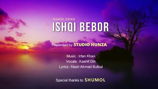 Wakhi song  Ishqi Bebor I Kashif Din [upl. by Dnomyaw]