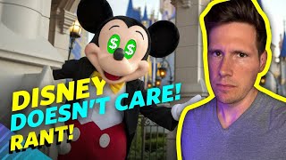 Disney Doesnt Care About Your Family Just Your Money  Rant [upl. by Quitt]