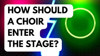 How should a choir enter the stage  ENQUIRE 2 CHOIR [upl. by Carlynne]