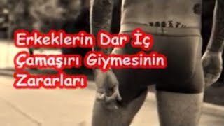 Erkeklerin Dar İç Çamaşırı Giymesinin Zararları [upl. by Uhn61]