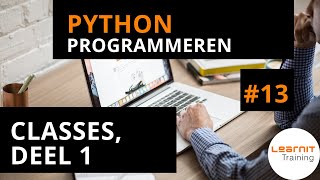 Python programmeren 13 Classes deel 1 [upl. by Ellissa534]