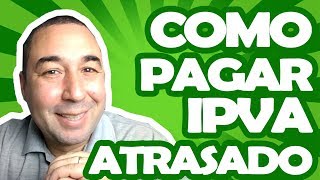 Como pagar o IPVA atrasado– DÍVIDA ZERO [upl. by Elagibba]