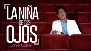 Daniel Calveti  La niña de tus ojos Videoclip [upl. by Pirbhai]