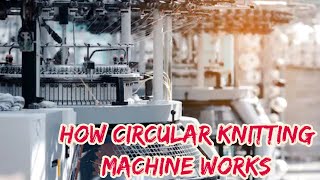 Working Principle of Circular Knitting Machine [upl. by Sproul]