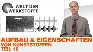 Aufbau und Eigenschaften von Kunststoffen Teil 12 Orientierte Gefüge [upl. by Jarrow]