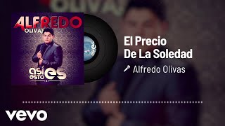 Alfredo Olivas  El Precio De La Soledad Audio [upl. by Ellehcim120]