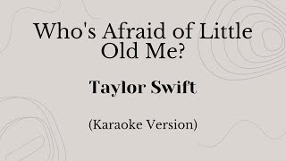 Who’s Afraid of Little Old Me  Taylor Swift Karaoke Version [upl. by Ateinotna462]