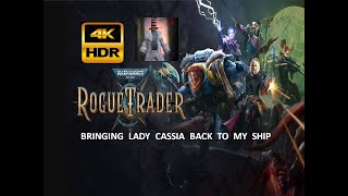 Warhammer 40K ROGUE TRADER  Lady Cassia Back to Ship  4K HDR [upl. by Nerrot173]