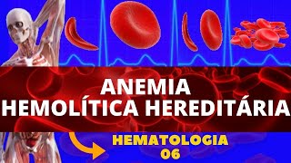 ANEMIA HEMOLÍTICA HEREDITÁRIA  HEMATOLOGIA ESTUDO DAS ANEMIAS [upl. by Biel]