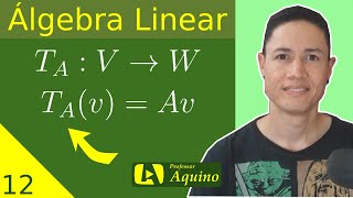 Matriz da Transformação Linear  12 Álgebra Linear [upl. by Aubyn675]