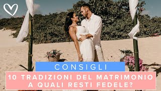 10 Tradizioni del MATRIMONIO A quali resti fedele [upl. by Ettolrahs]