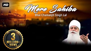 Mere Sahiba  Bhai Chamanjit Singh Ji Lal [upl. by Donalt98]