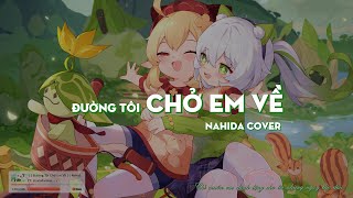 Đường Tôi Chở Em Về  Nahida Cover [upl. by Ellehsyt616]