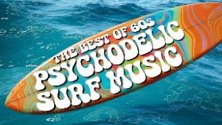 THE BEST OF 60s PSYCHEDELIC SURF MUSIC Garage Rock Pop [upl. by Norud301]