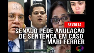 CASO MARI FERRER SENADO PEDE ANULAÇÃO DA SENTENÇA [upl. by Jewel768]