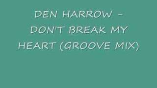 Den Harrow  Dont Break My Heart Groove Mix [upl. by Anircam929]