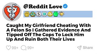 Caught My Gf Cheating With A Felon So I Got Evidence And Tipped Off The Cops To Lock Him Up [upl. by Carpet164]