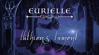 The Silmarillion Lúthiens Lament by Eurielle  Lyric Video Inspired by JRR Tolkien [upl. by Yasdnyl]