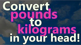 How to convert pounds to kilograms easily in your head [upl. by Pleasant]