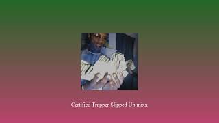 Certified Trapper Slipped Up mixx QuickSong [upl. by Lyons]