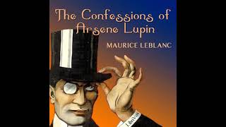 The Confessions Of Arsene Lupin FULL Audio Book   By Maurice Leblanc [upl. by Nivets]