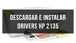 Descargar Drivers Impresora HP Deskjet 2135  en 3 simples pasos [upl. by Ocin]