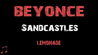 Beyonce Sandcastles  Lyrics  Album Lemonade [upl. by Nnaitsirhc]