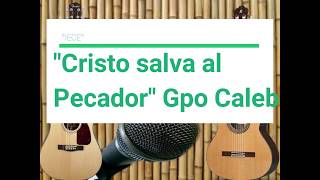 IECE GRUPO CALEB quotCRISTO SALVA AL PECADORquot VOL 1 [upl. by Mellette]