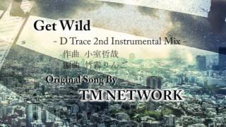 Get Wild  D Trace 2nd Instrumental Mix  TM NETWORK カバー [upl. by Lleon]