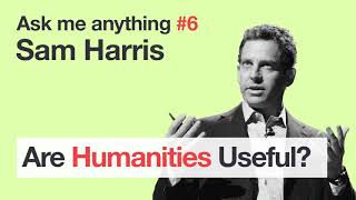 Sam Harris  Are Humanities Useful [upl. by Newfeld]