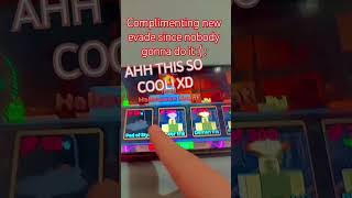 complimenting new evade since nobody do it  evade roblox [upl. by Nwahsem]