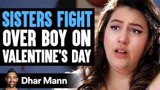 SISTERS FIGHT Over Boy On VALENTINES DAY What Happens Next Is Shocking  Dhar Mann Studios [upl. by Aihsilat578]