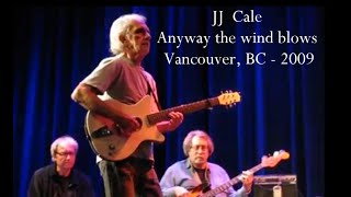 JJ CALE  Anyway the wind blows  Live Capilano College Theatre Vancouver Canadá 2009 [upl. by Ahseek]