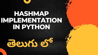 Hashmap implementation in Python తెలుగు లో  Data Structures amp Algorithms 10  Tankala Telugu [upl. by Noelle]