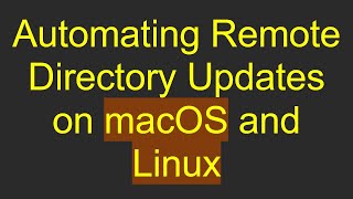 Automating Remote Directory Updates on macOS and Linux [upl. by Nimad]