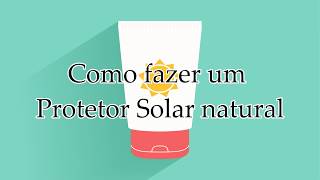 Protetor Solar Natural  Receita Caseira [upl. by Cott]