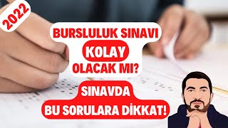 2022 Bursluluk Sınavı KOLAY Olacak Mı Sınavda Bu Sorulara Dikkat [upl. by Hagai482]