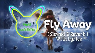 Fly Away  TheFatRat feat Anjulie  Slowed And Reverb with Lyrics [upl. by Dasteel]