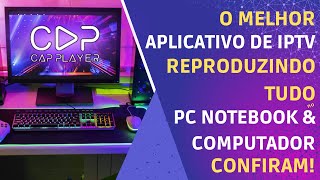 🔶️ APP CAP PLAYER DISPONÍVEL NO PC COMPUTADOR NOTEBOOK [upl. by Higgins]