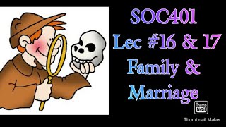 SOC401  Lesson 16 amp 17  The Role of Family and Marriage in Culture [upl. by Adyan892]