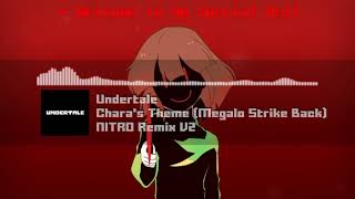 Undertale  quotCharas Theme Megalo Strike Backquot NITRO Remix V2 [upl. by Cicenia360]