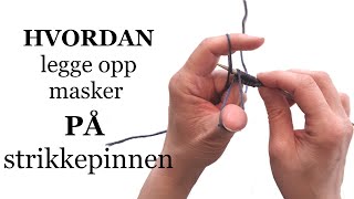 Hvordan Legge Opp Masker På Strikkepinnen [upl. by Sadirah]