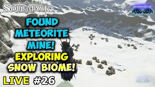 🔴Live 26 SOULMASK⚡️Exploring Snow Biome⚡️Mining Meteorite Ore⚡️Steel Age⚡️ [upl. by Erreid495]