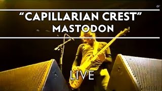 Mastodon  Capillarian Crest Live [upl. by Ydorb713]