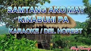 SAMTANG AKO MAY KINABUHI PA KARAOKE  DEL HORESTCOMPOSED BY FRED BERAME [upl. by Atiekal832]