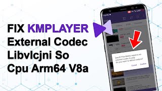 How to Fix Kmp External Codec Libvlcjni So Cpu Arm64 V8a  Kmplayer Codec for Android  Kmp Apk [upl. by Encratia155]